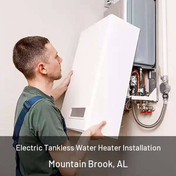  Electric Tankless Water Heater Installation Mountain Brook, AL