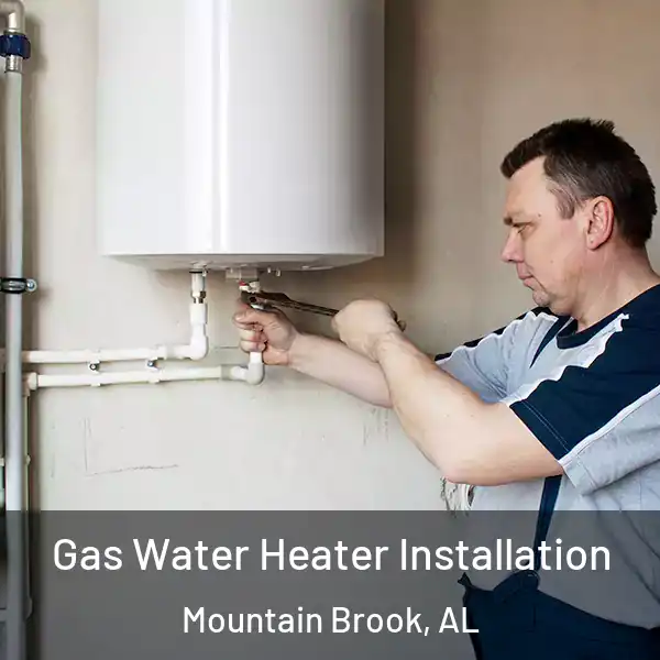  Gas Water Heater Installation Mountain Brook, AL