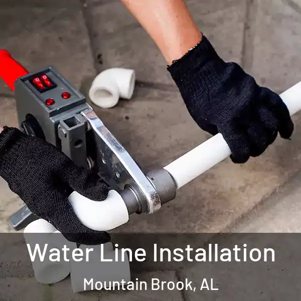  Water Line Installation Mountain Brook, AL